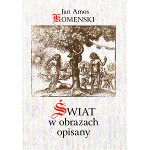 Jacek Strzałkowski - Jan Amos Komensky - The world in images described in Polish in the work of Jan Amos Komensky