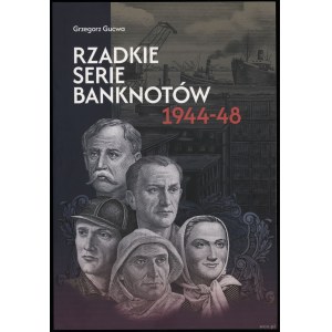 Gucwa Grzegorz - Rzadkie serie banknotów 1944-48, wydanie I, ISBN 9788396886637, 76 stron zbliżone do formatu B5, miękka...