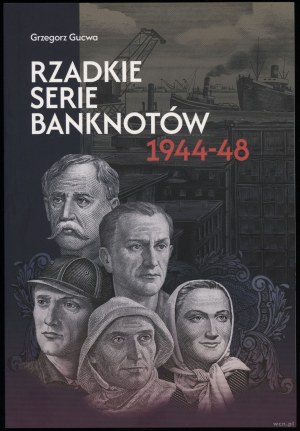 Gucwa Grzegorz - Série vzácných bankovek 1944-48, 1. vydání, ISBN 9788396886637, 76 stran formátu B5, měkké...