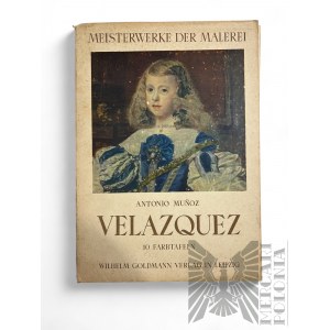 1942 r. - Album Grafik Antonio Munoz, “Velazquez : 10 Kolorowych Tablic, Seria Arcydzieła Malarstwa (“Meisterwerke Der Malerei), wyd. Wilhelm Goldmann, Lipsk (Lepizig)