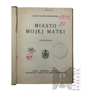 II RP, 1927 r. - Książka Juliusz Kaden-Bandrowski, “Miasto Mojej Matki”, wyd. II, Lwów : Zakład Narodowy im. Ossolińskich