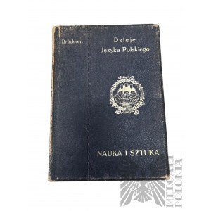 1913 r. - Książka Aleksander Brückner, “Dzieje Języka Polskiego”, Wyd. II, Seria Nauka i Sztuka - Towarzystwo Nauczycieli Szkół Wyższych we Lwowie ; t. 3