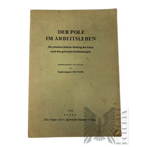 1942 r., Poznań (Posen) - Broszura “Polak w Życiu Zawodowym : Status Zawodowy Polaka w Świetle Obowiązujących Przepisów” (Der Pole im Arbeitsleben); wyd. Hirt-Reger und v. Schroedel-Siemau Verlag