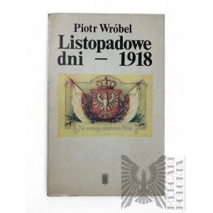 PRL, 1988 r. - Książka Piotr Wróbel, “Listopadowe Dni - 1918”, wyd. Pax