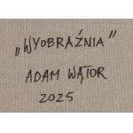 Adam Wątor (nato nel 1970, Myślenice), Imagination, 2025