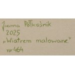 Joanna Półkośnik (ur. 1981), Wiatrem malowane, 2025