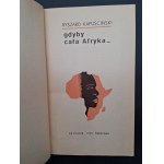 Ryszard Kapuscinski If all of Africa ... Edition I