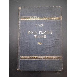 Ferdynand Goetel Przez płonący wschód Wrażenia z podróży Z ilustracjami