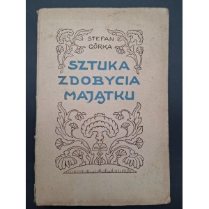 Stefan Górka Sztuka zdobycia majątku