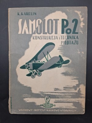 K. Karelin Aircraft Po-2 Construction and Piloting Technique.