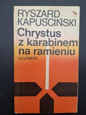 Ryszard Kapuscinski Christ with a rifle on his shoulder