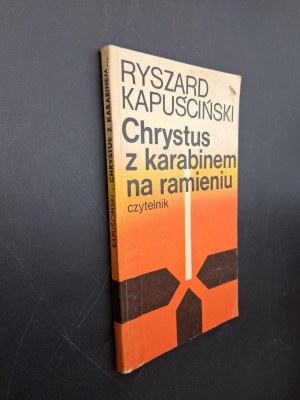 Ryszard Kapuscinski Christ with a rifle on his shoulder