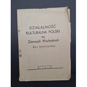 Działalność kulturalna Polski na Ziemiach Wschodnich Rys historyczny