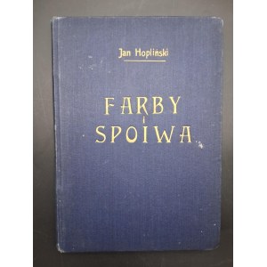 Jan Hopliński Farby i spoiwa Podręcznik techniczny dla malarzy