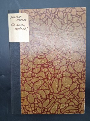 Julian Huxley What dare I think?