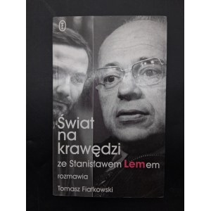 Świat na krawędzi ze Stanisławem Lemem rozmawia Tomasz Fiałkowski