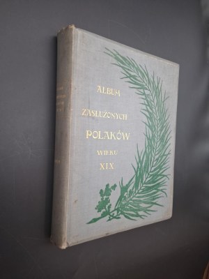 Biographical album of distinguished Poles and Polish women of the 19th century Year 1903