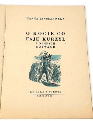 JANUSZEWSKA- O KOCIE CO FAJĘ KURZYŁ i o innych dziwach wyd.1949r.