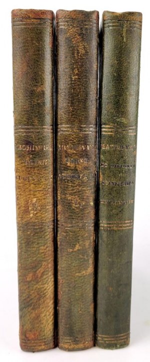 [THE IMAGE OF POLAND AND POLISH IN THE EIGHTH CENTURY] ARCHIVES OF TAUGUST II, or a collection of official acts from the reign of that monarch; MATERIALS FOR THE HISTORY OF STANISŁAW LESZCZYŃSKI KING OF POLAND 1841-1843, 3 vols.