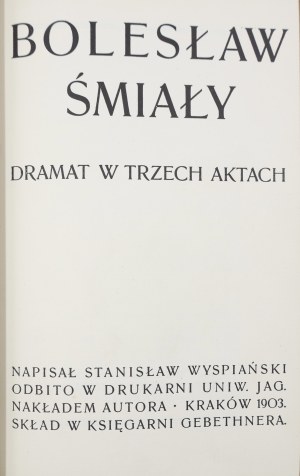 Wyspiański Stanisław, Bolesław Śmiały: a drama in three acts [1903].