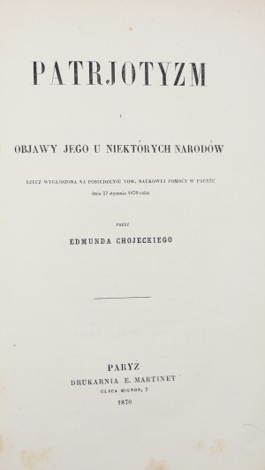 Chojecki Edmund, Patriotism and its symptoms in some nations. A speech delivered at the meeting of the Scientific Aid Society in Paris on January 27, 1870 [1870].