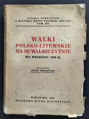 SMOLEŃSKI JÓZEF - Walki polsko - litewskie na Suwalszczyźnie we wrześniu 1920 r. opracował [...] Pułkownik Dyplomowany. Warsaw [1938].