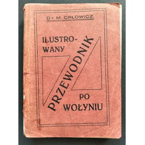 ORŁOWICZ Mieczysław - Illustrated guide to Volhynia. Lutsk [1929].