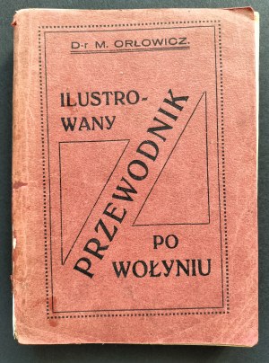 ORŁOWICZ Mieczysław - Illustrated guide to Volhynia. Lutsk [1929].