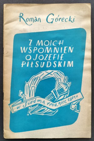 [Ex libris - Mieczyslaw Białous] GÓRECKI Roman - Z MYICH WSPOMNIEŃ O JÓZEF PIŁSUDSKIM. London [1942].