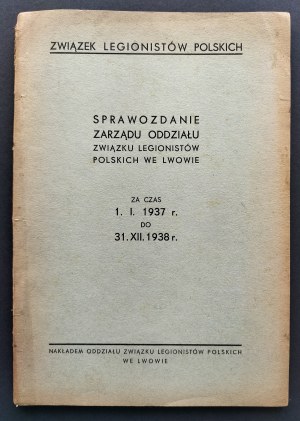 Report of the Board of Directors of the Lviv Branch of the Union of Polish Legionaries for the time 1.I.1937 to 31.XII. 1938 Lviv [1939].