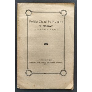 Polish Political Convention in Moscow July 21-26, st. 1917. Petrograd [1917].