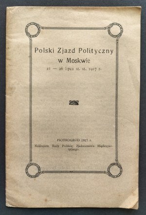 Polish Political Convention in Moscow July 21-26, st. 1917. Petrograd [1917].