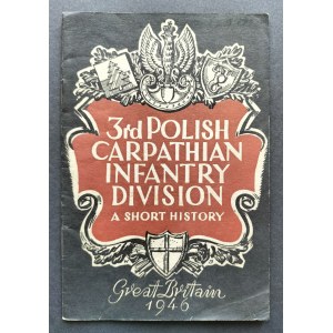 [Polskie Siły Zbrojne na Zachodzie] A short history of the Third Polish Carpathian Infantry Division [Krótka historia 3 Dywizji Strzelców Karpackich] Londyn [1946]