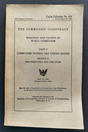 THE COMMUNIST CONSPIRACY STRATEGY AND TACTICS OF WORLD COMMUNISM. PART I: COMMUNISM OUTSIDE THE UNITED STATES [...] Report No. 2242. Washington [1956].
