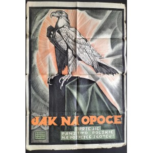[plakat] NOWAKOWSKI Bogdan - JAK NA OPOCE OPRZE SIĘ PAŃSTWO POLSKIE NA POŻYCZCE ZŁOTEJ. Warszawa [1920]