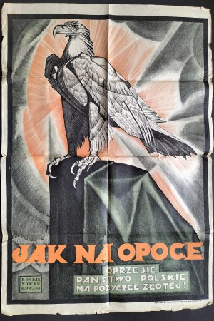 [Poster] NOWAKOWSKI Bogdan - JAK NA OPOCE OPRZE SIĘ PAŃSTWO POLSKIE na POŻYCZCE ZŁOTEJ. Warsaw [1920].