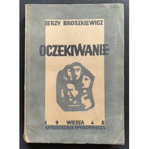 [Dedykacja][Wyd.1] BROSZKIEWICZ Jerzy - Oczekiwanie. Warszawa [1948]