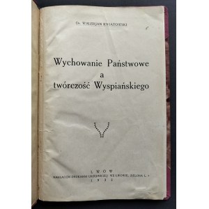 Dr KWIATKOWSKI Walerian - Wychowanie Państwowe a twórczość Wyspiańskiego. Lwów [1932]