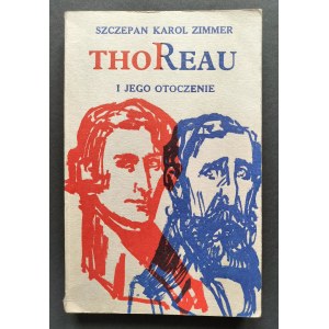 ZIMMER Szczepan Karol - U źródeł amerykanizmu. Henry David Thoreau i jego otoczenie. Londyn [1983]