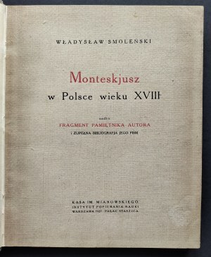 SMOLEŃSKI Wladyslaw - Monteskjusz w Polsce wieku XVIII nadto fragment pamiętnika autora i zupełna bibliografja jego pism. Warsaw [1927].