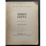 [GRODZIEŃSKA Stefania] Stefania NEY [pseud.] - Dzieci getta. Warszawa [1949]