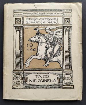 [Wyd.1] DĘBICKI Zdzisław, SŁOŃSKI Edward - Ta, co nie zginęła.... Poezye... Warsaw [1915].