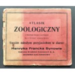 [Reklama] ATLASIK ZOOLOGICZNY z tekstem polsko-łacińskim do użytku szkolnego. Swoim młodym przyjaciołom w darze: Henryka Francka Synowie Fabryka Środków Kawowych S. A. SKAWINA kolo KRAKOWA. Kraków [1935]