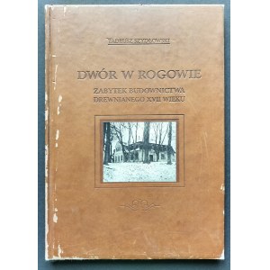 [Reprint] SZYDŁOWSKI Tadeusz - Dwór w Rogowie - Zabytek budownictwa drewnianego XVII wieku. Cracow [1918].