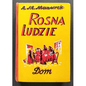 [Wyd.2] MAZUREK A[dam] M[ichał] - Rosną ludzie. Tom I. DOM. Warszawa [1935]