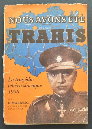 [Oflag] MORAVEC Emanuel - Nous Avons Été Trahis. la Tragédie Tchéco-Slovaque 1938 [We have been betrayed. The Czech-Slovak Tragedy 1938] Prague [1940].