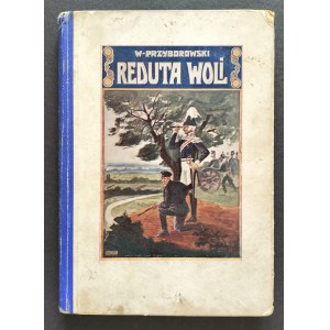 PRZYBOROWSKI Walery - REDUTA WOLI. Powieść historyczna z 1831 roku dla młodzieży. Warszawa [1930].