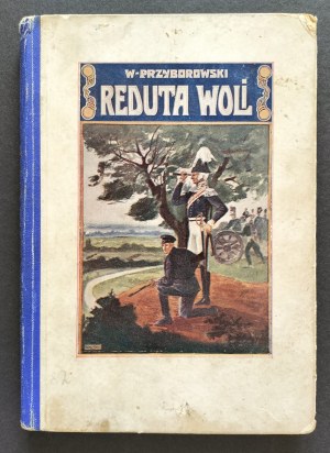 PRZYBOROWSKI Walery - REDUTA WOLI. Historical novel of 1831 for young people. Warsaw [1930].