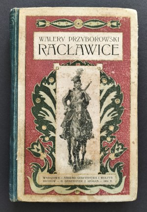 PRZYBOROWSKI Walery - RACŁAWICE. Historical novel for young people. Warsaw [1908].