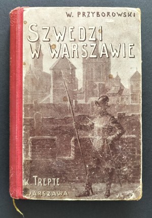 PRZYBOROWSKI Walery - Szwedzi w Warszawie. A historical novel for young people. Warsaw [1901].